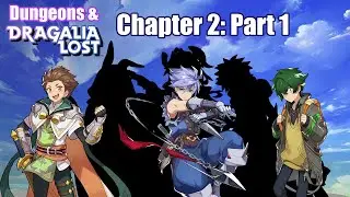 Dungeons and Dragalia Lost: Chapter 2 Part 1