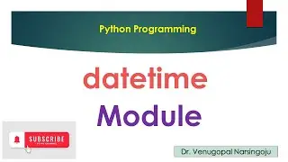 datetime module | Python | Venugopal Narsingoju
