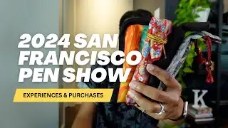 2024 San Francisco Pen Show Debrief