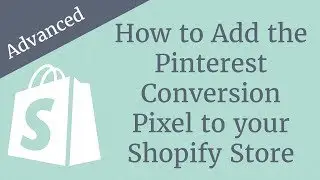 How to Add the Pinterest Conversion Tracking Pixel to your Shopify Store