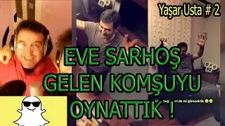 Eve Sarhoş Gelen Komşuyu Oynattık / Yaşar Usta #2 / Yeis Snapchat