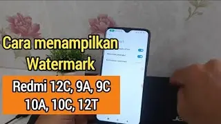 Cara menampilkan watermark di hp Xiaomi Redmi 12c, 9a, 9c, 10a, 10c, 12t