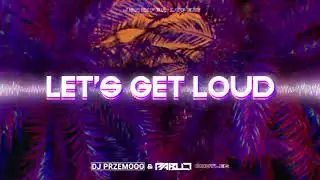Jennifer Lopez - Let's Get Loud (Dj Przemooo & PABLO Bootleg)