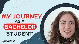 My Journey as a Bachelor Student - Episode 2