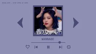 ITZY - WANNABE (sped up)