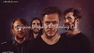 Imagine Dragons - Bleeding Out ( Lyrics )