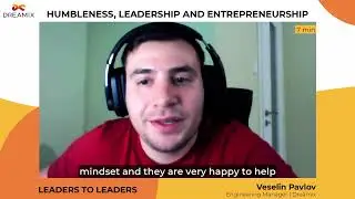 How we work: Leadership and Humbleness in IT. Veselin Pavlov, Engineering Manager at Dreamix