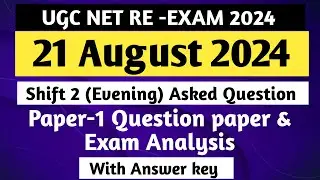 UGC Net 21 August 2024 Shift 2 : Question Paper , Exam Analysis & Answer Key | UGC NET Exam Analysis