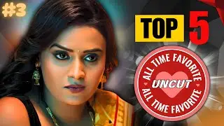 Top 5 Best Indian Uncut WebSeries of All Time To Watch Alone In 2025 | All Time Best Uncut Webseries