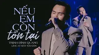 Nếu Em Còn Tồn Tại - Trịnh Đình Quang | Live at Mây Sài Gòn