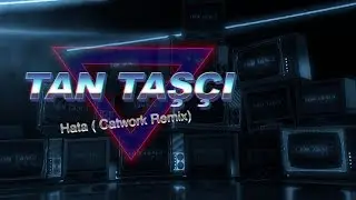 Tan Taşçı - Hata (Catwork Remix - Official Lyric Video)