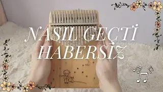 Nasıl Geçti Habersiz | Kalimba (with tabs)