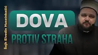 Šejh Elvedin Huseinbašić- Hadis/ Dova protiv straha