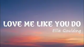 Love Me Like You Do - Ellie Goulding [Vietsub + Lyrics]