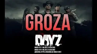 DAYZ GROZA 1 \ ВЫХОДНЫЕ С РЕЙДАМИ