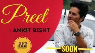 Preet | First Original Song | Acoustic Guitar | Hindi | Ankit Bisht | Cover Singer