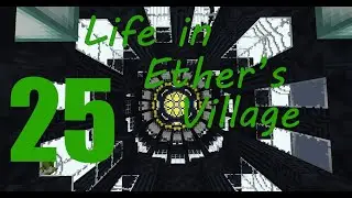 Life in Ether's Village - Minecraft - Ep 25