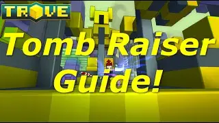 [Trove] Class Guide(Tutorial) - Tomb Raiser Beginners Guide!