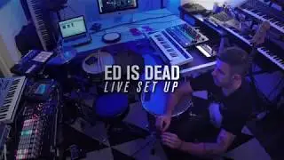 Electronic Live Set Up - Ed is Dead - 2019