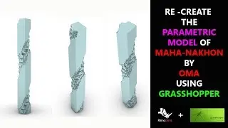 RE - CREATE THE PARAMETRIC MODEL OF MAHA - NAKHON SKYSCRAPER BY OMA USING GRASSHOPPER