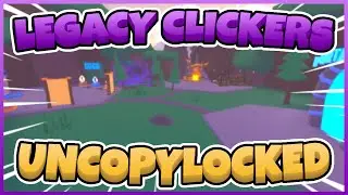Legacy Clickers Simulator Uncopylocked [Roblox Studio]