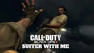 BLACK OPS 2- Suffer With Me