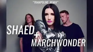 Shaed X March Wonder -Trampoline Remix