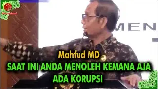 Mahfud MD: Saat ini anda menoleh kemana aja ada korupsi