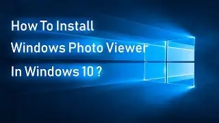 [Easy Fix] How To Install Windows 7 Photo Viewer On Windows 10 ? Windows Photo Viewer Download