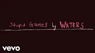 WATERS - Stupid Games (Lyric Video)
