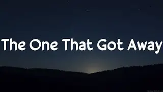 The One That Got Away- Katy Perry (Lyrics)