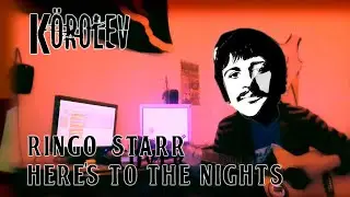 Körolev - Here's to the nights [Ringo Starr Cover]