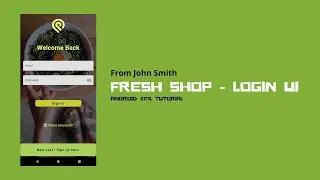 Android UI XML tutorial - Fresh Shop - Login UI