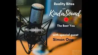 REALITY BITES ON KINDASOUND RADIO - SIMON ONG