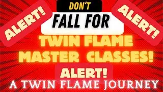 Don't Fall for Twin Flame Master Classes! | A Twin Flame Journey