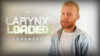 Larynx Loaded - Livewire