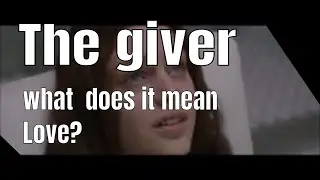The Giver - What does it mean to love