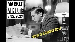How Do We Use a Darvas Box?   -  Market Minute 27 August 2023