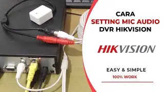 Cara Setting Mic Audio Pada DVR Hikvision | Cara Pasang Mic CCTV