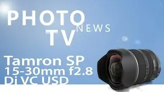 PhotoNewsTV Tamron SP 15-30mm f2.8 Di VC USD