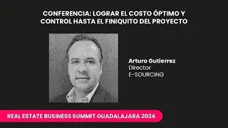 Lograr El Costo Óptimo Y Control Hasta El Finiquito Del Proyecto | REBS GDL 2024