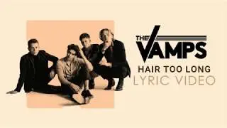 The Vamps - Hair Too Long (Lyric Video)