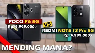 MENDING MANA? XIAOMI POCO F6 5G VS XIAOMI REDMI NOTE 13 PRO 5G