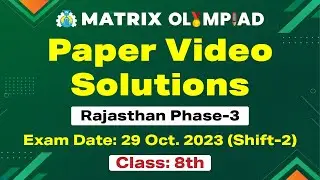 Matrix Olympiad Class 8 Paper Solution | 29 Oct Phase 3 Shift 2 | Rajasthan Phase 3 Exam 29 October