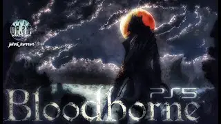 BLOODBORNE PS5 Прохождение #4 | Бладборн | Порождение крови