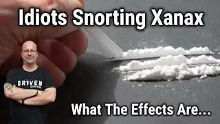 Idiots Snorting Xanax, What The Effects Are....
