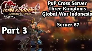 THREE KINGDOMS GLOBAL WAR INDONESIA - Shu Team PvP Cross Server (3)
