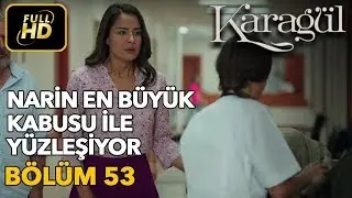 Karagül 53. Bölüm (Full HD Tek Parça)Narin En Büyük Kabusu İle Yüzleşiyor