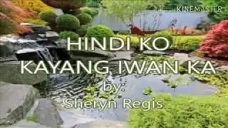 SHERYN REGIS|Hindi ko kayang iwan ka(liriko)