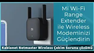 Xiaomi Mi Wifi Pro kurulumu, Zayıf çeken kablosuz ağ sinyalini  güçlendirme, Kablonet Modem Uyumlu